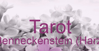 Tarot Benneckenstein (Harz) | Top-Experten für Kartenlegen, Wahrsagen, Hellsehen, Zukunftsdeutung.
